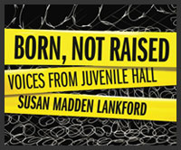 BORN, NOT RAISED